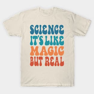 Science It's Like Magic But Real T-Shirt